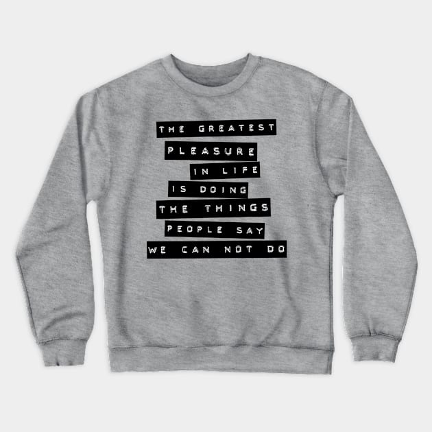 The greatest pleasure Crewneck Sweatshirt by LebensART